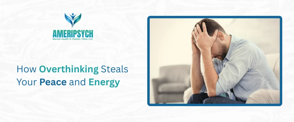 How Overthinking Steals Your Peace and Energy